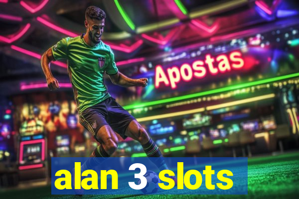 alan 3 slots